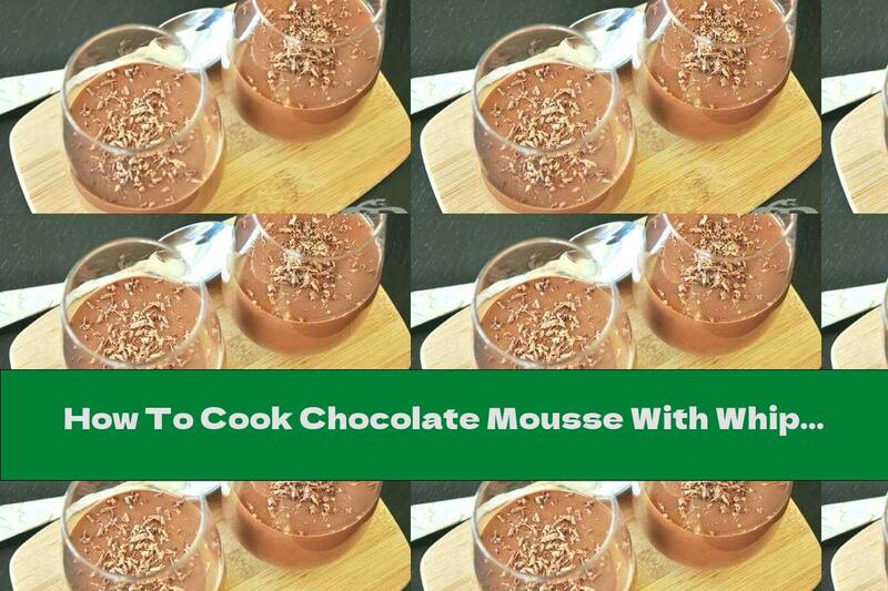 How To Cook Chocolate Mousse With Whipped Cream - Recipe