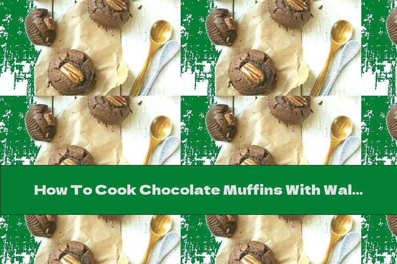 How To Cook Chocolate Muffins With Walnuts - Recipe