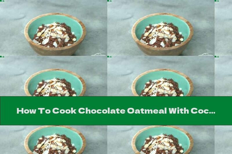 How To Cook Chocolate Oatmeal With Coconut - Recipe