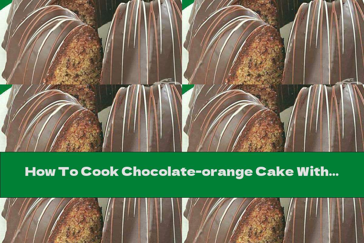 How To Cook Chocolate-orange Cake With Walnuts - Recipe