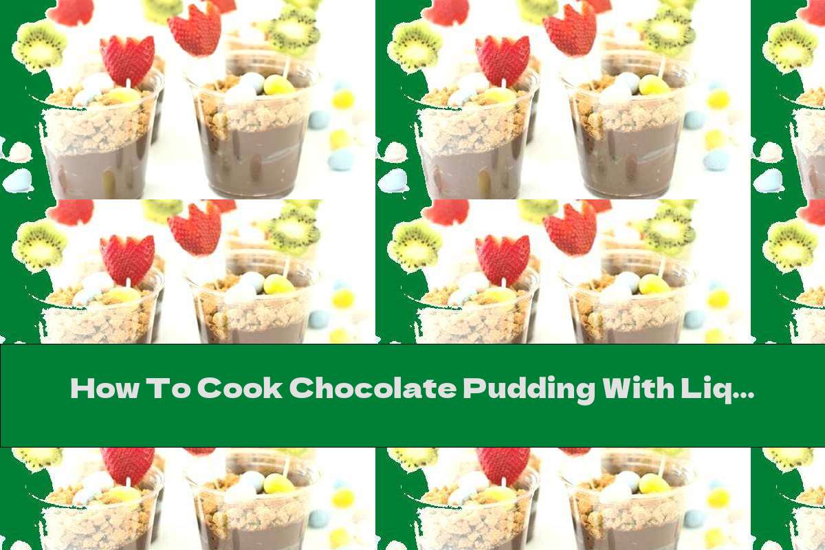 How To Cook Chocolate Pudding With Liquid Chocolate And Ground Cinnamon Biscuits - Recipe