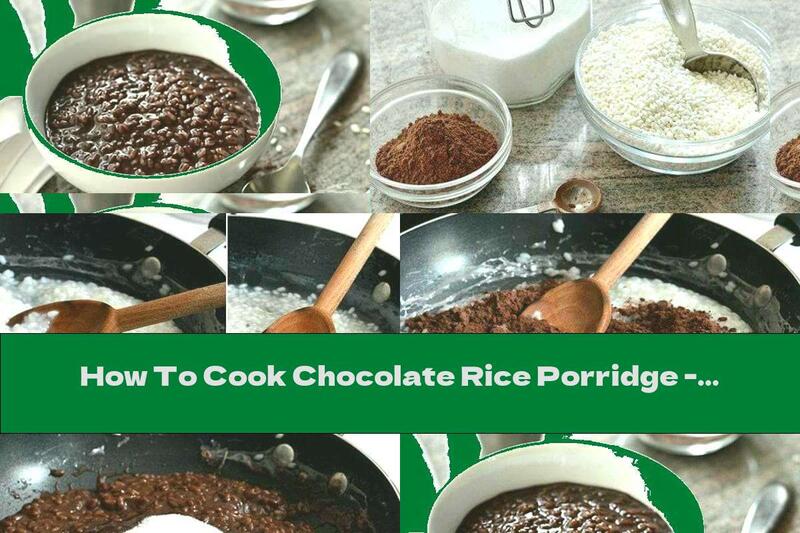 How To Cook Chocolate Rice Porridge - Recipe