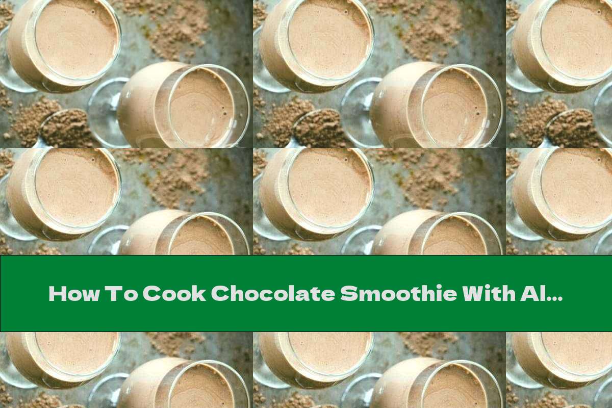 How To Cook Chocolate Smoothie With Almond Milk, Avocado And Honey - Recipe