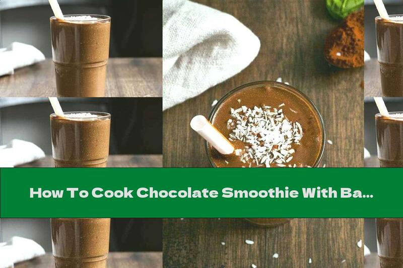 How To Cook Chocolate Smoothie With Banana, Honey And Spinach - Recipe