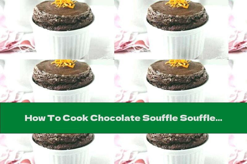 How To Cook Chocolate Souffle Souffle - Recipe