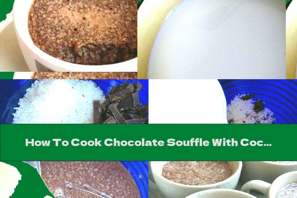 How To Cook Chocolate Souffle With Coconut Recipe This Nutrition