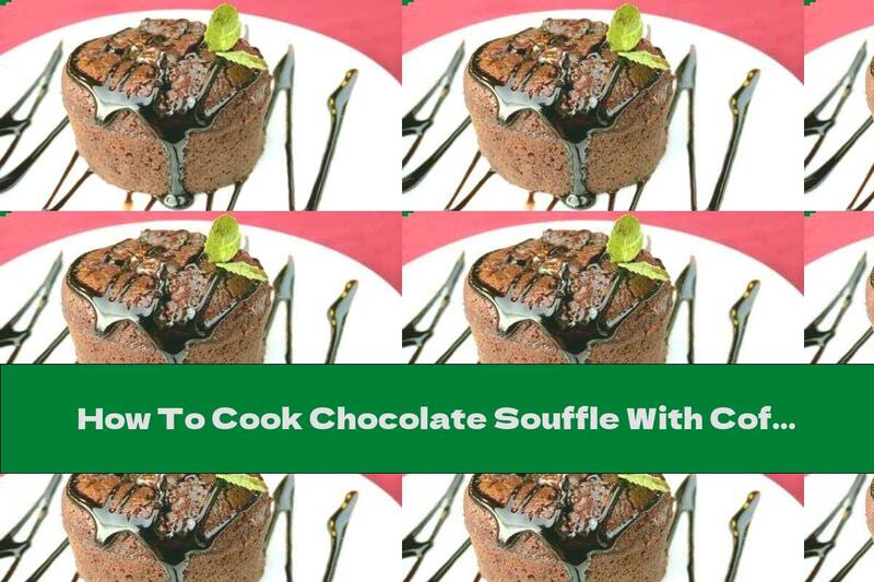 How To Cook Chocolate Souffle With Coffee Sauce And Vanilla - Recipe