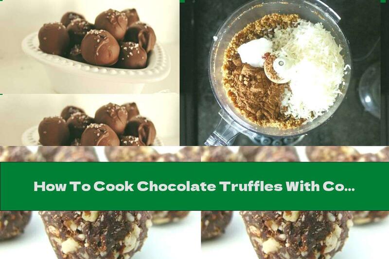 How To Cook Chocolate Truffles With Coconut And Dates - Recipe