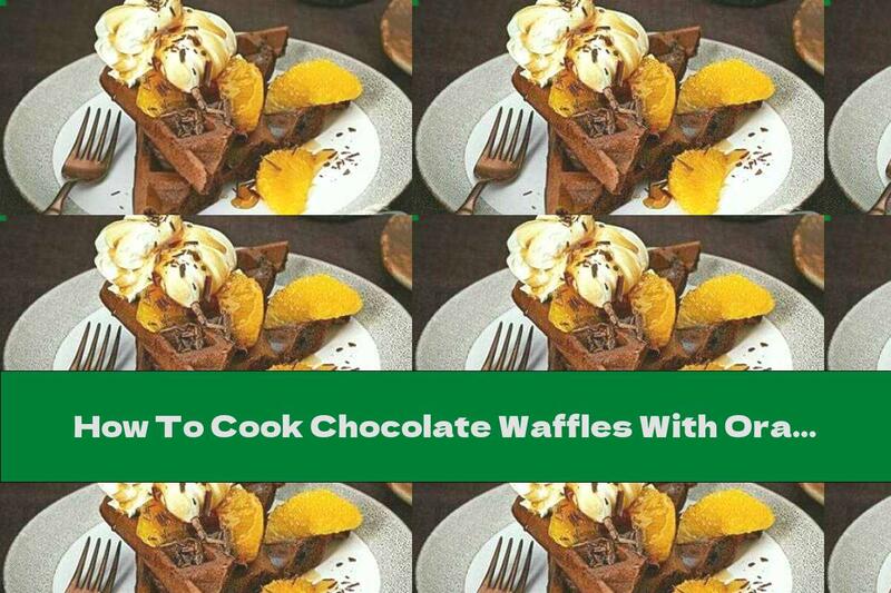 How To Cook Chocolate Waffles With Orange - Recipe