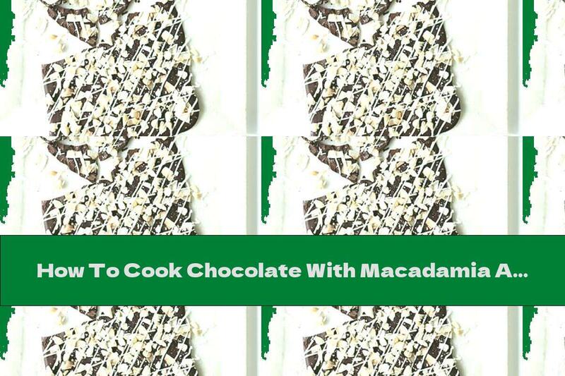 How To Cook Chocolate With Macadamia And Coconut - Recipe