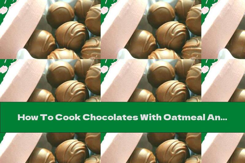 How To Cook Chocolates With Oatmeal And Hazelnuts - Recipe