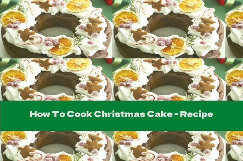 How To Cook Christmas Cake - Recipe