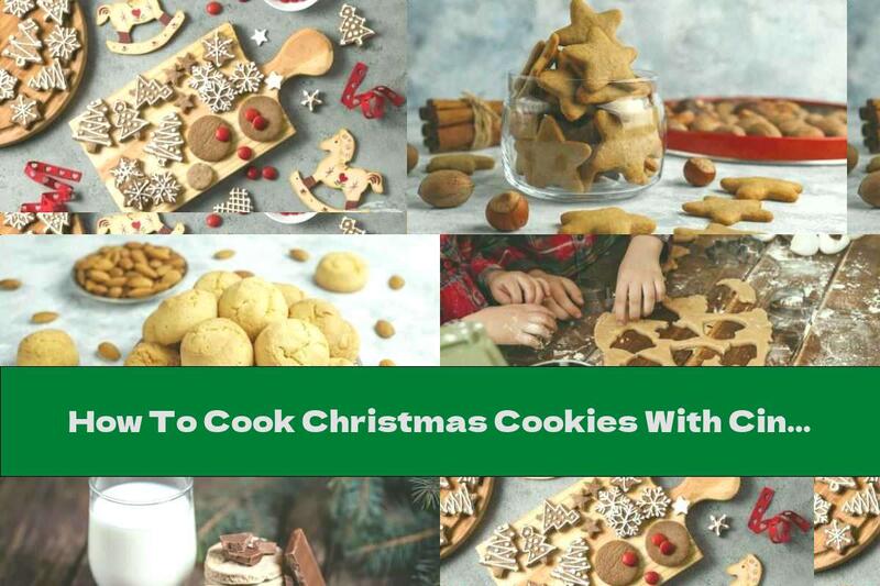 How To Cook Christmas Cookies With Cinnamon And Butter - Recipe