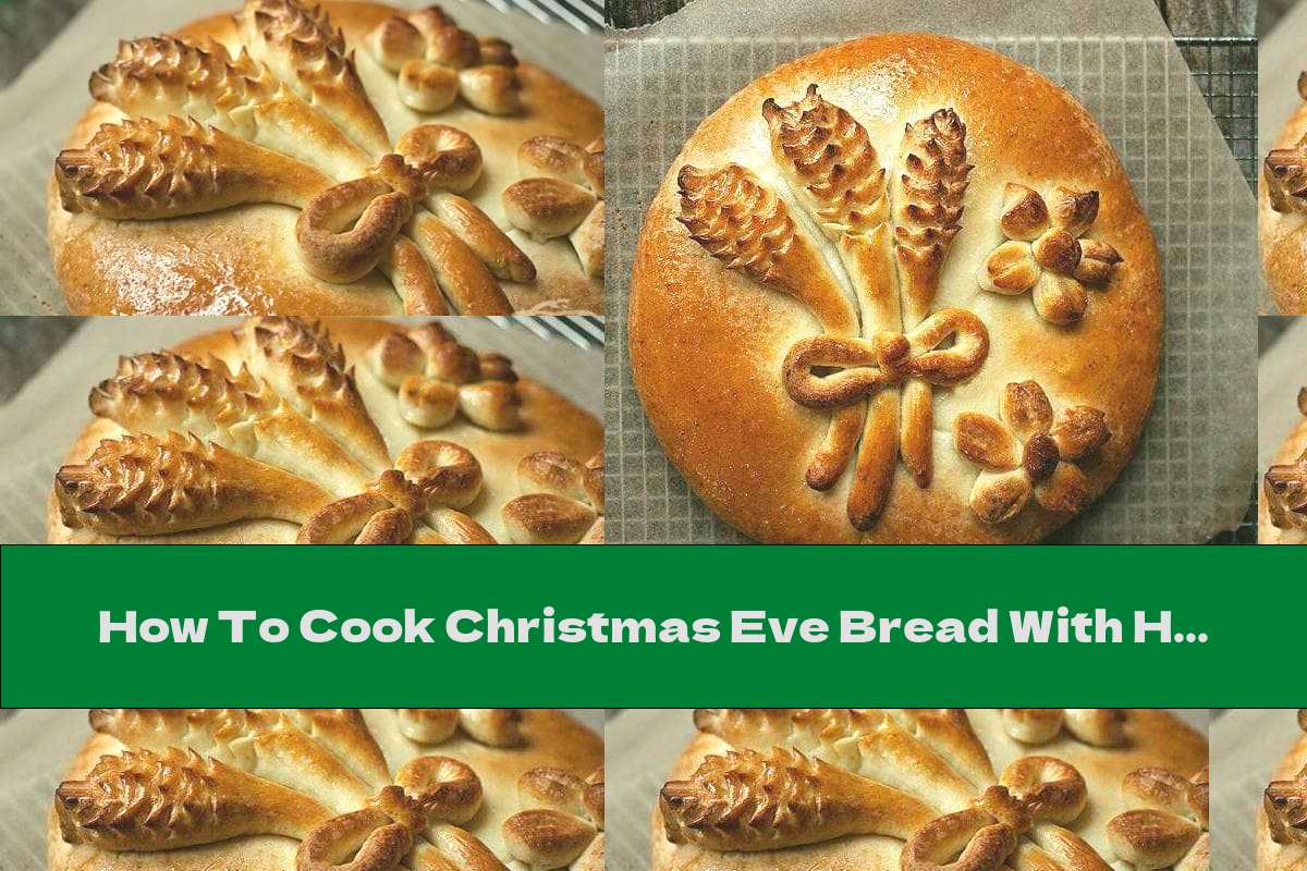 How To Cook Christmas Eve Bread With Honey - Recipe