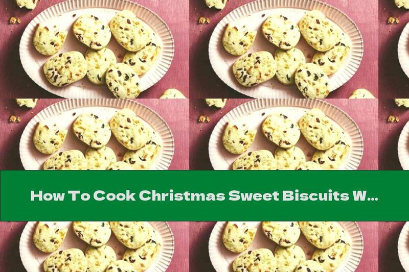 How To Cook Christmas Sweet Biscuits With Pieces Of Dried Fruit - Recipe