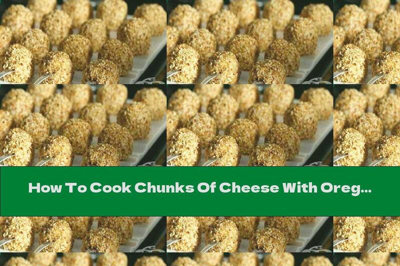 How To Cook Chunks Of Cheese With Oregano And Sesame - Recipe