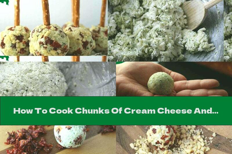 How To Cook Chunks Of Cream Cheese And Yellow Cheese With Dried Tomatoes And Walnuts - Recipe