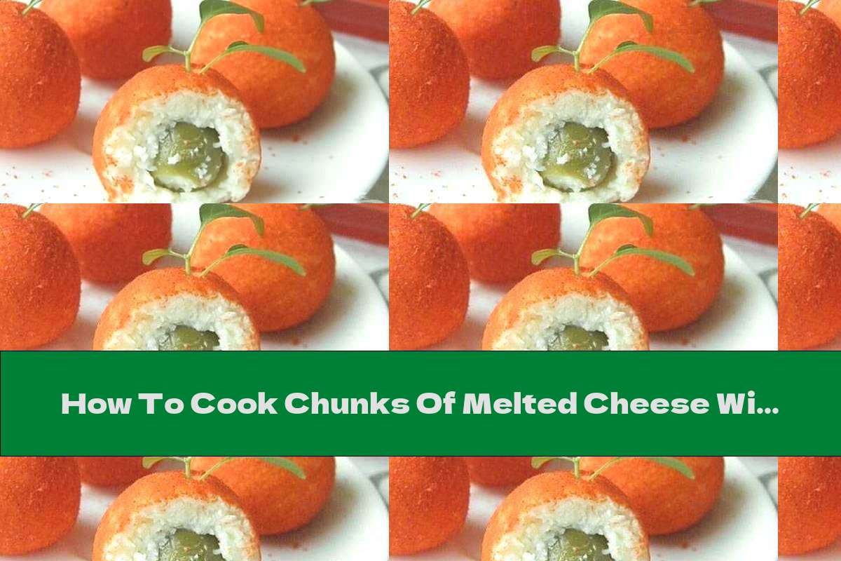 How To Cook Chunks Of Melted Cheese With Green Olives And Paprika - Recipe