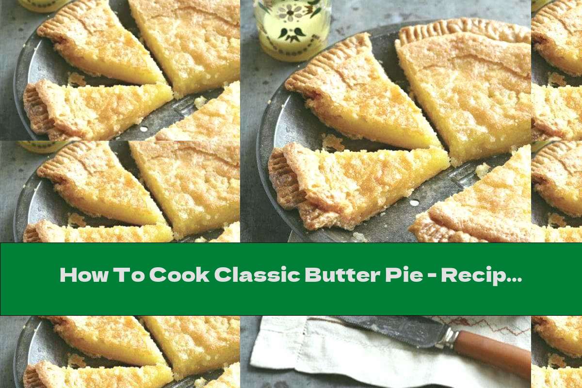 How To Cook Classic Butter Pie Recipe This Nutrition