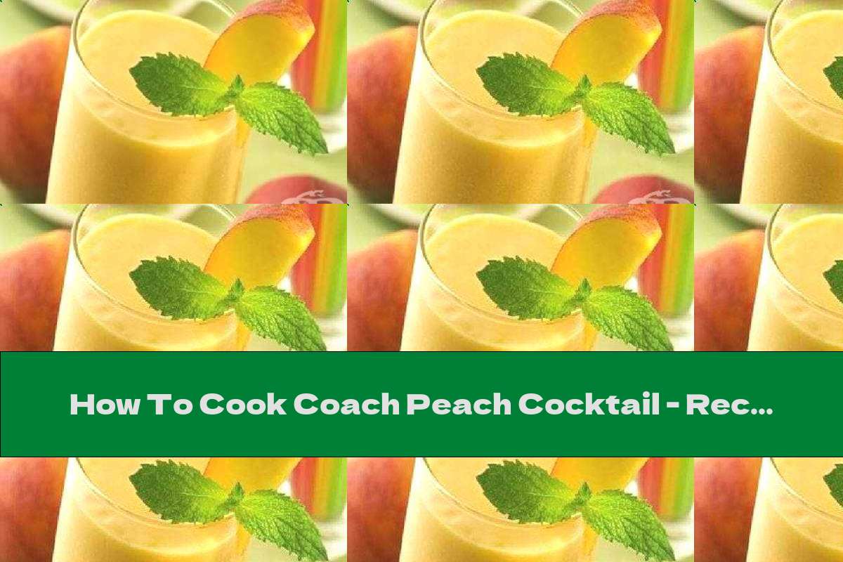 How To Cook Coach Peach Cocktail - Recipe