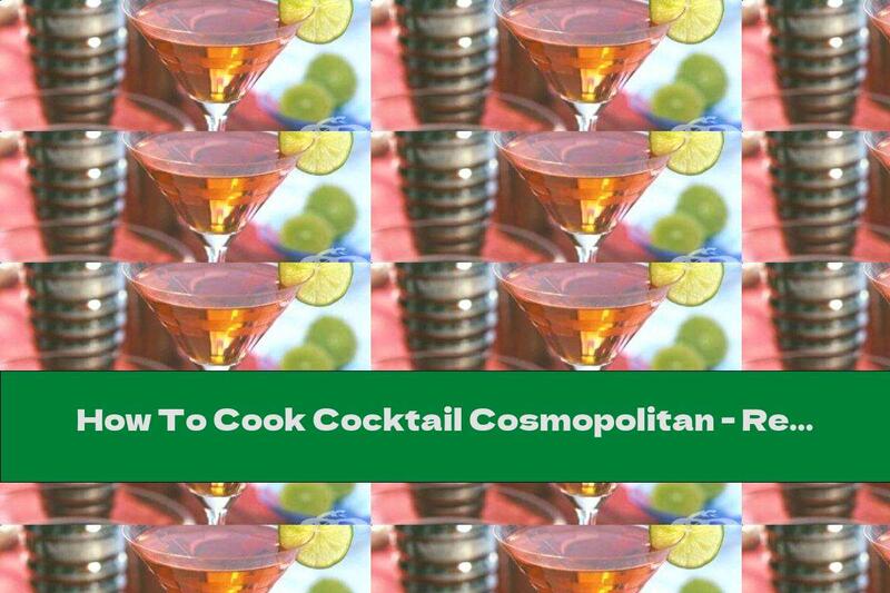 How To Cook Cocktail Cosmopolitan - Recipe
