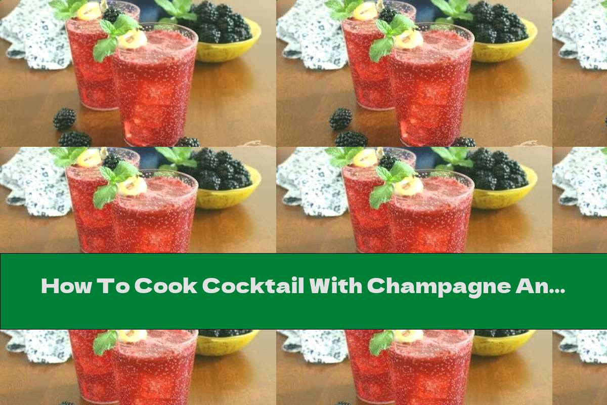 How To Cook Cocktail With Champagne And Blackberry Syrup - Recipe