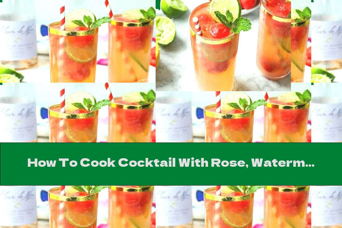 How To Cook Cocktail With Rose, Watermelon, Soda And Citrus Juice - Recipe