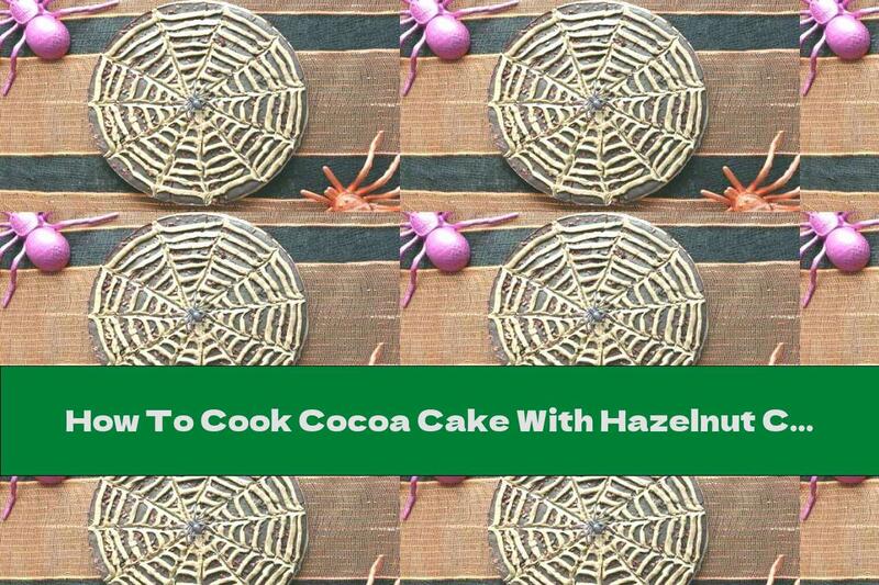 How To Cook Cocoa Cake With Hazelnut Cream - Recipe