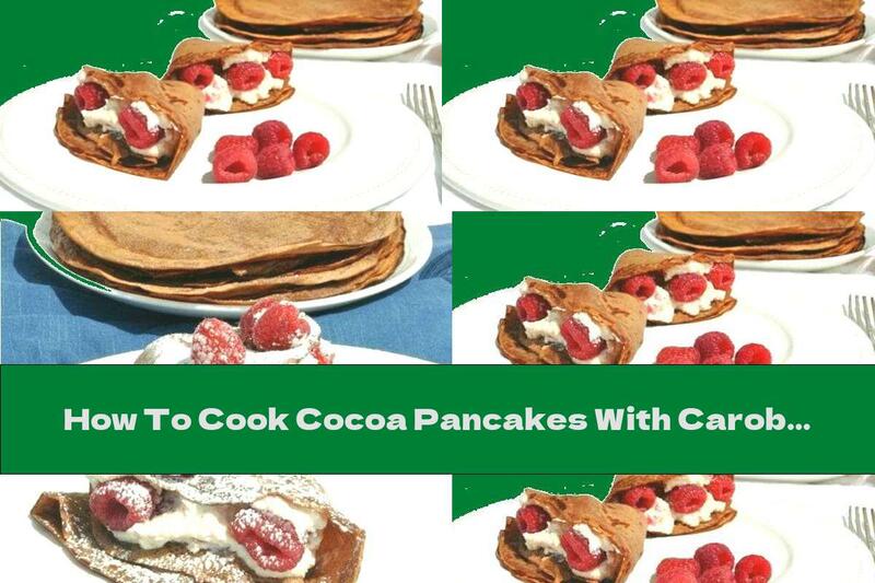 How To Cook Cocoa Pancakes With Carob And Fruit - Recipe