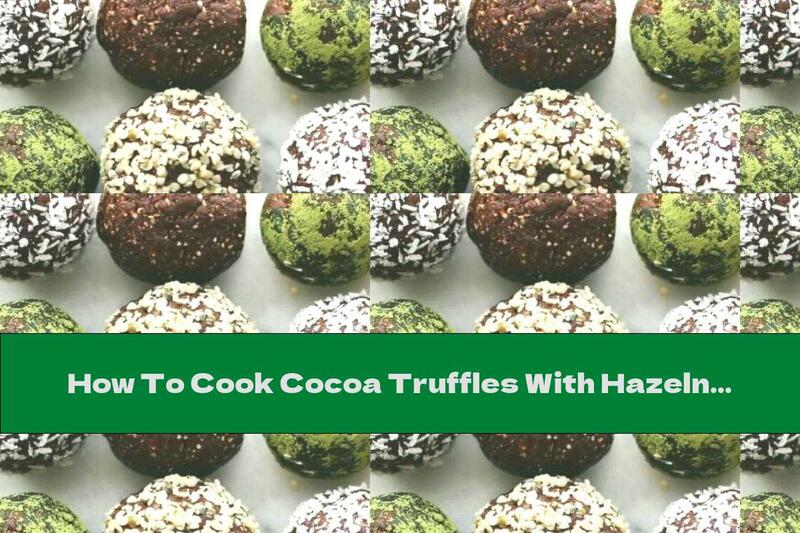 How To Cook Cocoa Truffles With Hazelnuts And Hemp Seeds - Recipe