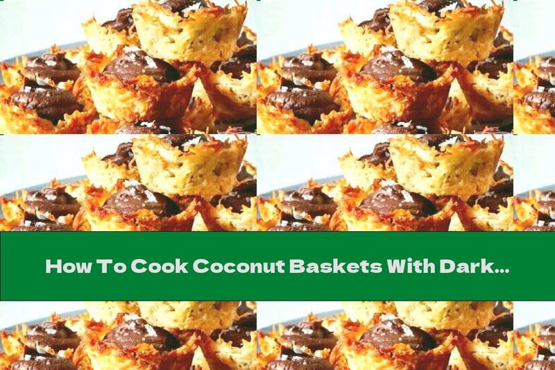 How To Cook Coconut Baskets With Dark Chocolate - Recipe