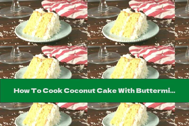 How To Cook Coconut Cake With Buttermilk - Recipe