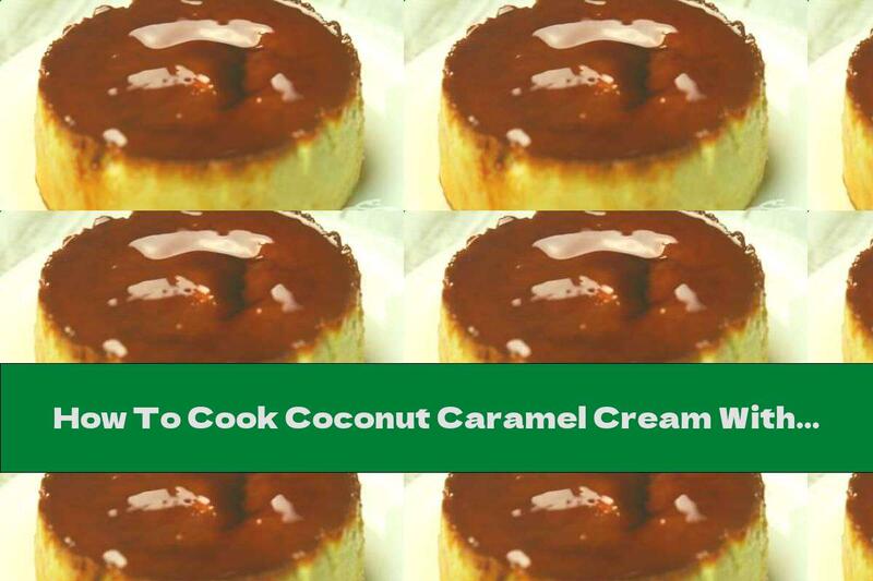 How To Cook Coconut Caramel Cream With Condensed Milk And Coconut Milk - Recipe