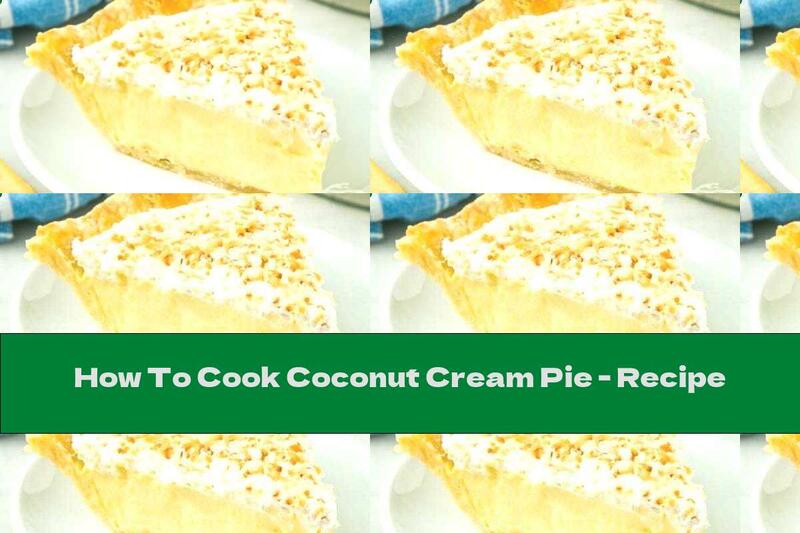 How To Cook Coconut Cream Pie - Recipe