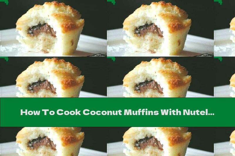 How To Cook Coconut Muffins With Nutella - Recipe