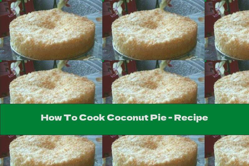 How To Cook Coconut Pie - Recipe
