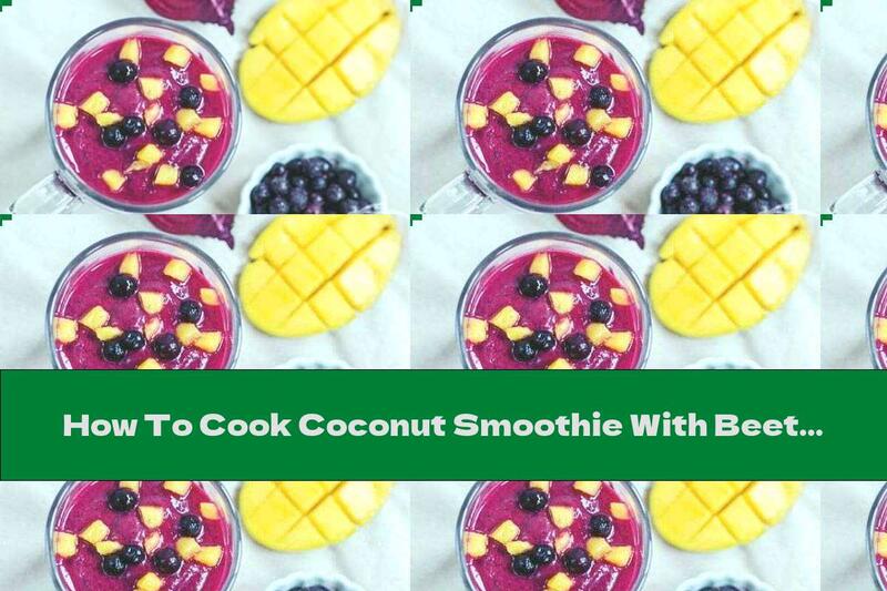 How To Cook Coconut Smoothie With Beets And Fruits - Recipe