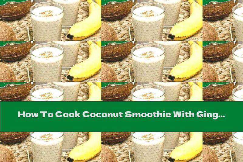 How To Cook Coconut Smoothie With Ginger - Recipe