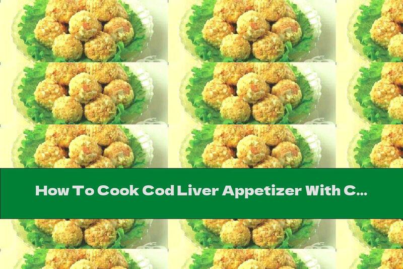 How To Cook Cod Liver Appetizer With Crab, Egg And Yellow Rolls - Recipe