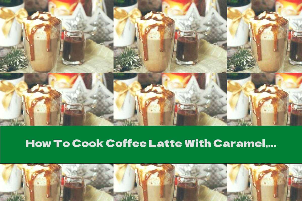How To Cook Coffee Latte With Caramel, Cream And Peanut Butter - Recipe