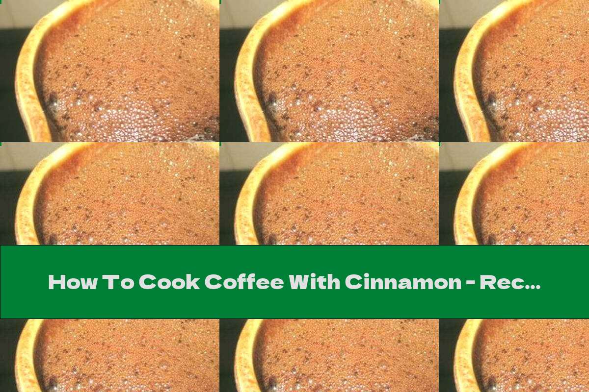 How To Cook Coffee With Cinnamon - Recipe