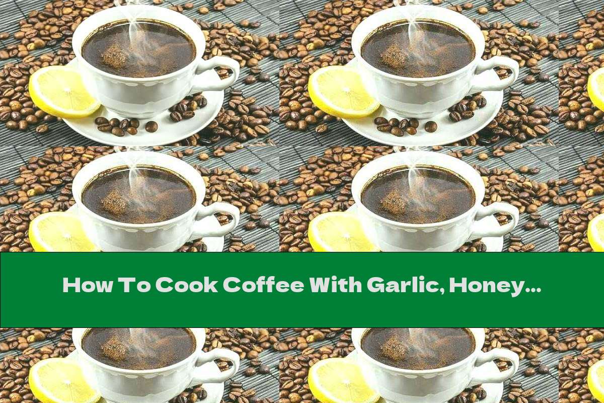 How To Cook Coffee With Garlic, Honey And Lemon - Recipe