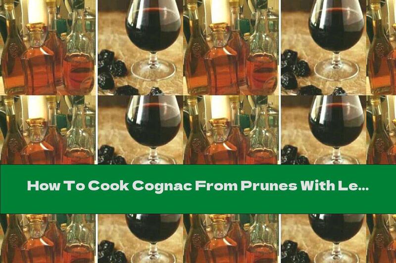 How To Cook Cognac From Prunes With Lemon Juice And Cloves - Recipe