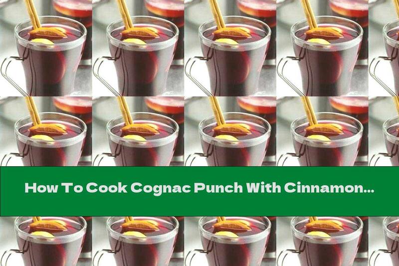 How To Cook Cognac Punch With Cinnamon - Recipe