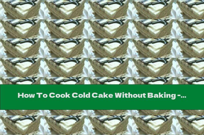 How To Cook Cold Cake Without Baking - Recipe