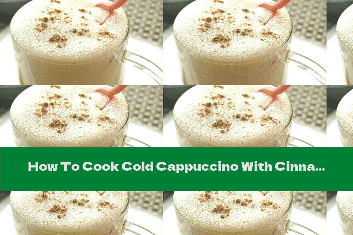 How To Cook Cold Cappuccino With Cinnamon And Chocolate Syrup - Recipe