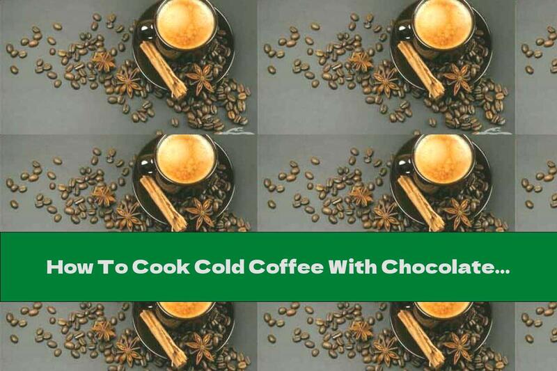 How To Cook Cold Coffee With Chocolate And Cinnamon - Recipe