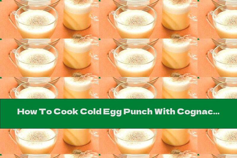 How To Cook Cold Egg Punch With Cognac And Cinnamon - Recipe