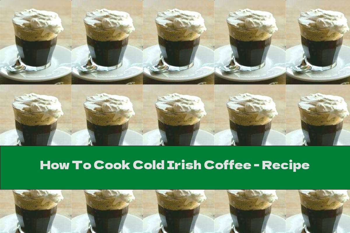 How To Cook Cold Irish Coffee - Recipe