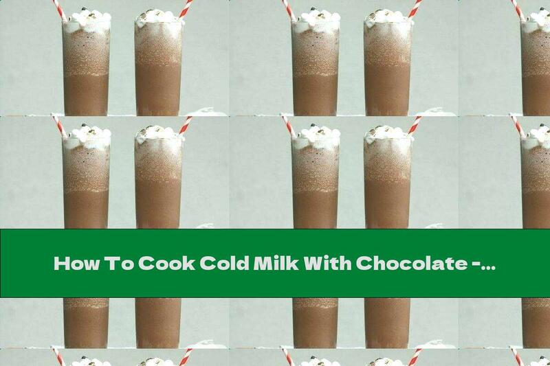 How To Cook Cold Milk With Chocolate - Recipe